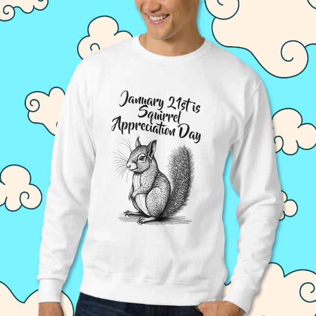 Squirrel Appreciation Day January 21st Sweatshirt (Creator Uploaded)