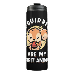 Squirrel Are My Spirit Animal Thermal Tumbler
