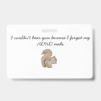 "Squirrel Brain" ADHD tag ID Badge