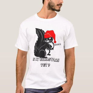 squirrel christmas, is it christmas yet? T-Shirt