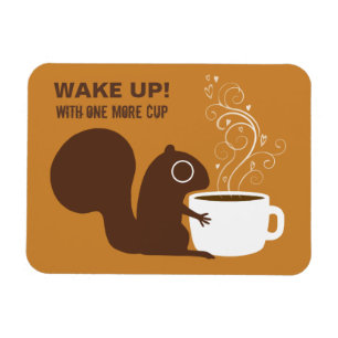 Squirrel Coffee Lover Wake Up Custom Text Magnet