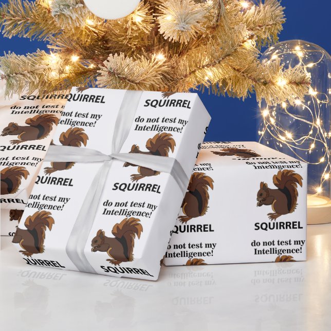 Squirrel Do Not Test My Intelligence Squirrel Wrapping Paper (Holidays)