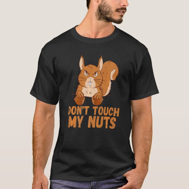 Squirrel Don't touch my nuts T-Shirt (Front)