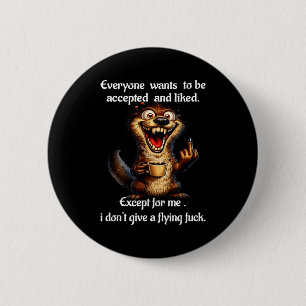 Squirrel everyone wants to be accepted and liked 6 cm round badge