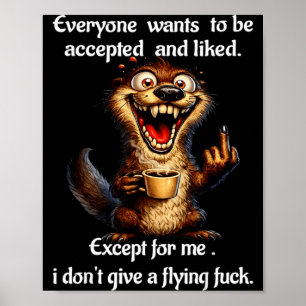 Squirrel everyone wants to be accepted and liked poster