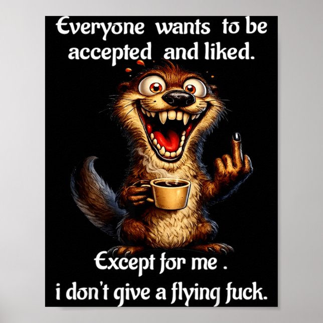 Squirrel everyone wants to be accepted and liked poster (Front)