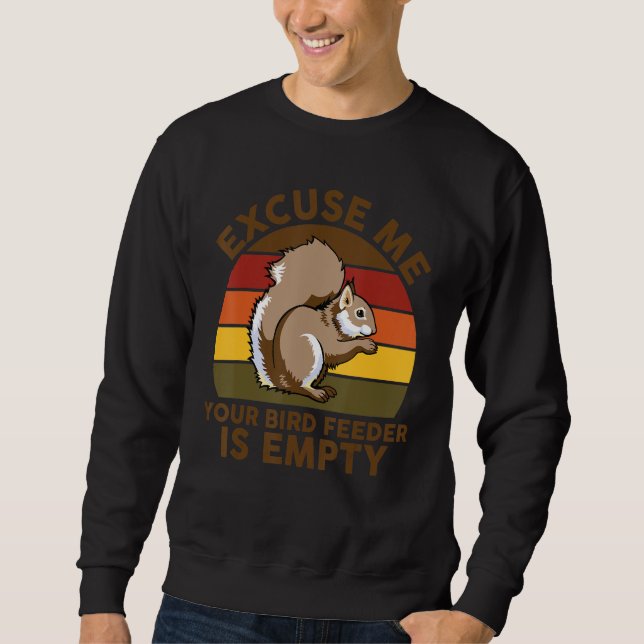 Squirrel Excuse Me Your Bird Feeder Is Empty Men D Sweatshirt (Front)