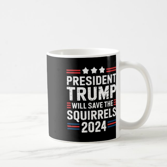 Squirrel For Trump Save The Squirrels Trump  Coffee Mug (Right)