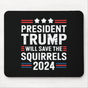 Squirrel For Trump Save The Squirrels Trump Mouse Pad