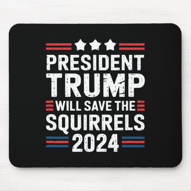 Squirrel For Trump Save The Squirrels Trump  Mouse Pad (Front)