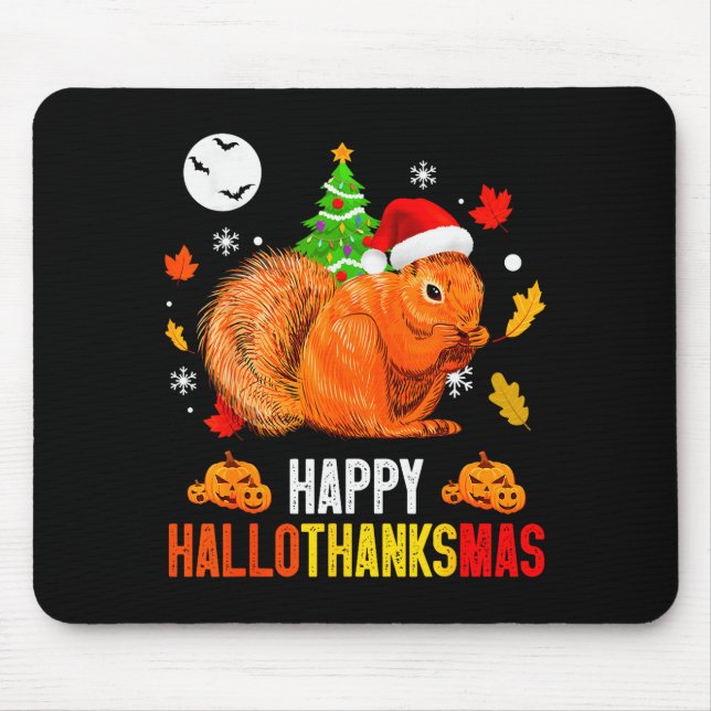 Squirrel Happy Hallothanksmas Halloween Thanksgivi Mouse Pad (Front)