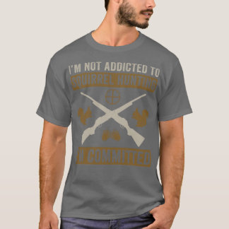 Squirrel Hunter Funny Committed to Squirrel Huntin T-Shirt