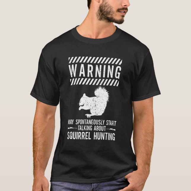 Squirrel Hunter Varmint Squirrel Hunting T-Shirt (Front)