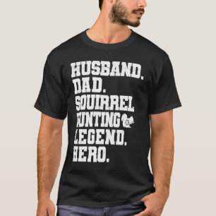 Squirrel Hunting Dad Squirrel Hunter T-Shirt