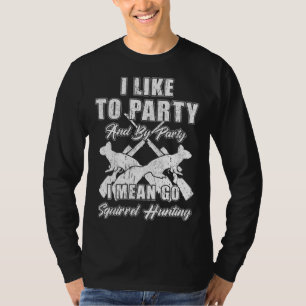 Squirrel Hunting Season Party Hunter T-Shirt