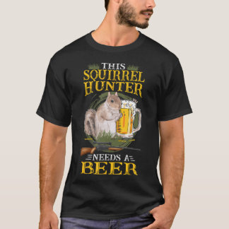 Squirrel Hunting Squirrel Shooting And Beer Squirr T-Shirt