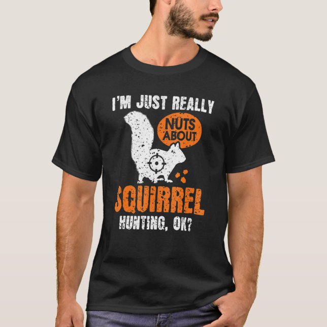 Squirrel Hunting Varmint Squirrel Hunter 1 T-Shirt (Front)