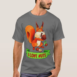 Squirrel I Love Nuts 1 T-Shirt