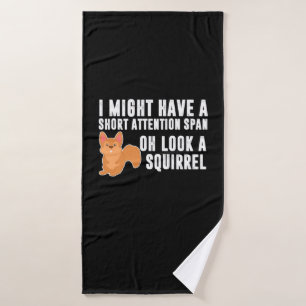 Squirrel I Might Have A Short Attention Bath Towel