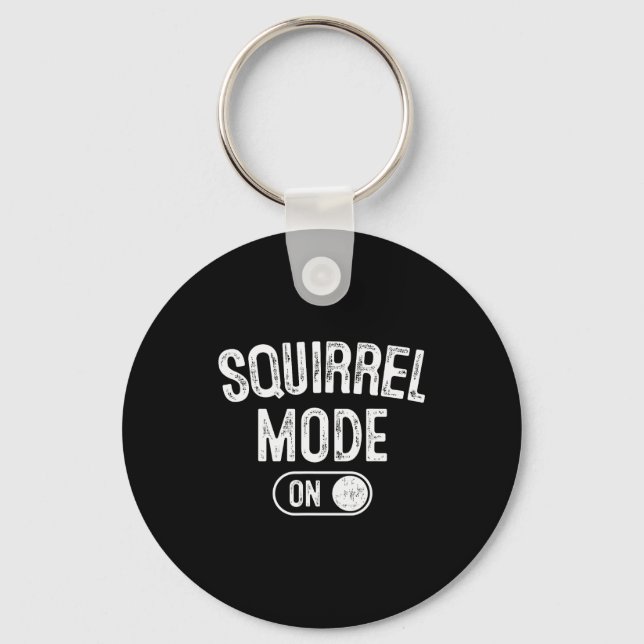 Squirrel Mode On Costume Funny Nut Gatherer Gift A Key Ring (Front)