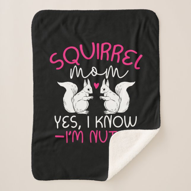 Squirrel Mum I Know I Am Nuts Sherpa Blanket (Front)
