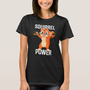 Squirrel Power  Forest Animal Love Best Friend Squ T-Shirt