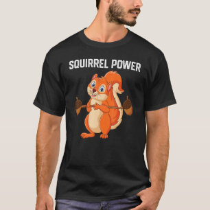 Squirrel Power Forest Animal Love Best Friend Squ T-Shirt