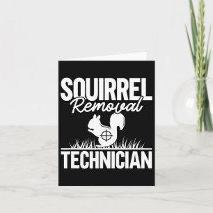 Squirrel Removal Technician Funny Squirrel Hunting Card