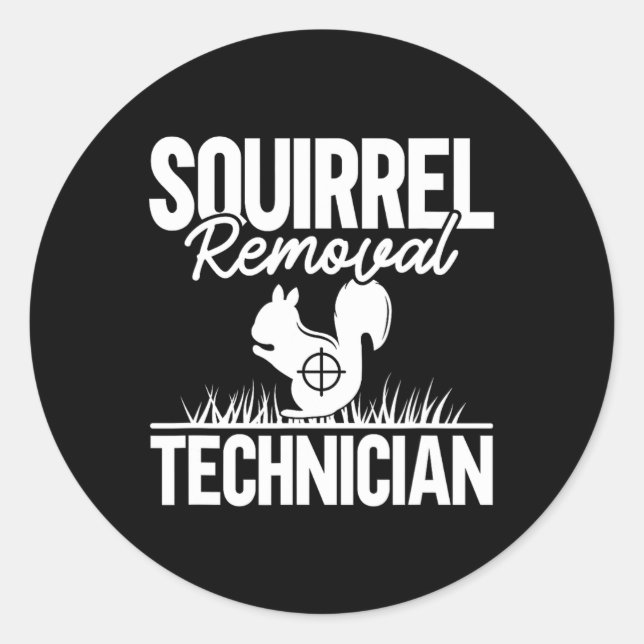 Squirrel Removal Technician Funny Squirrel Hunting Classic Round Sticker (Front)
