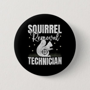 Squirrel Removal Technician Squirrel Hunting  6 Cm Round Badge