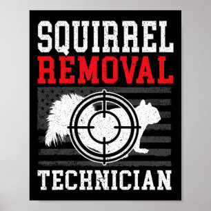 Squirrel Removal Technician Squirrel Hunting Anima Poster