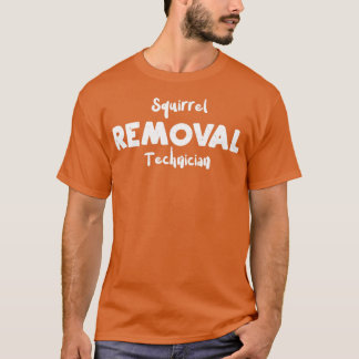 Squirrel Removal Technician T-Shirt