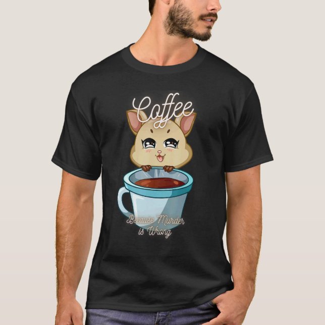 Squirrel Sarcasm Meme  Coffee Because Murder Is Wr T-Shirt (Front)