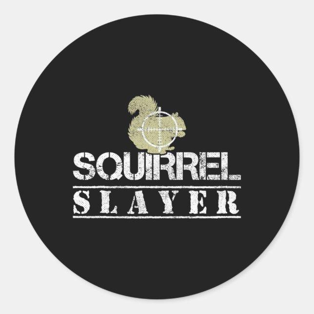 Squirrel Slayer Funny Squirrel Hunting Squirrel Hu Classic Round Sticker (Front)