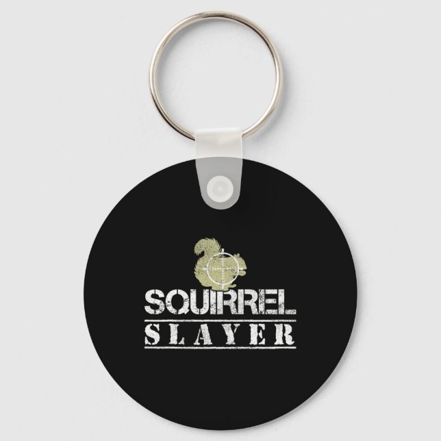 Squirrel Slayer Funny Squirrel Hunting Squirrel Hu Key Ring (Front)