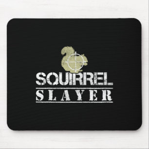 Squirrel Slayer Funny Squirrel Hunting Squirrel Hu Mouse Pad