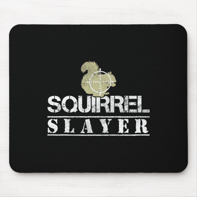 Squirrel Slayer Funny Squirrel Hunting Squirrel Hu Mouse Pad (Front)