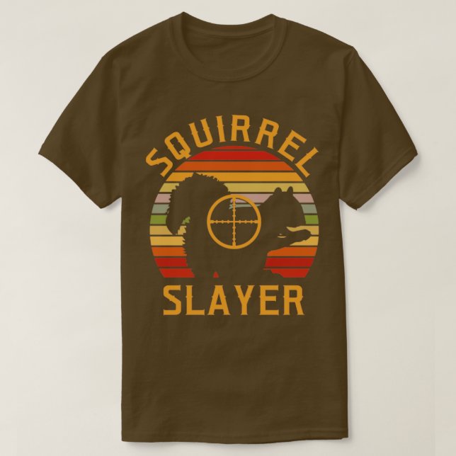 Squirrel Slayer Squirrel Hunting T-Shirt (Design Front)