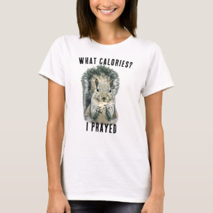 Squirrel What Calories I Prayed Funny Christian T-Shirt
