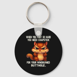 Squirrel When You Fart So Hard You Need Chapstick  Key Ring