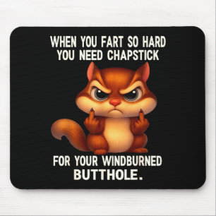 Squirrel When You Fart So Hard You Need Chapstick Mouse Pad