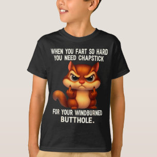 Squirrel When You Fart So Hard You Need Chapstick  T-Shirt
