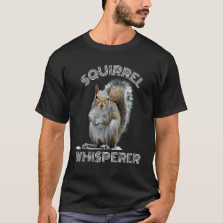 Squirrel Whisperer Cool  Sarcastic Squirrel T-Shirt