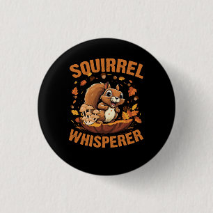 Squirrel Whisperer Funny Sarcastic Squirrels Lover 3 Cm Round Badge