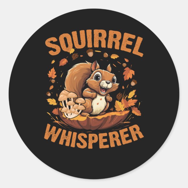 Squirrel Whisperer Funny Sarcastic Squirrels Lover Classic Round Sticker (Front)