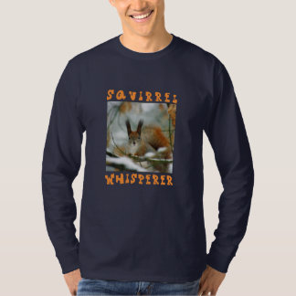 Squirrel Whisperer/Funny Squirrel in Winter T-Shirt