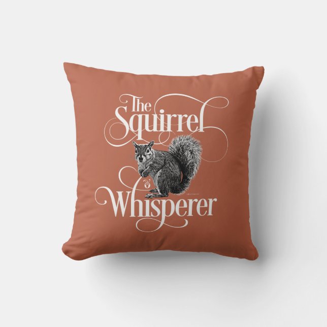 Squirrel Whisperer - funny squirrel lover Throw Pi Cushion (Front)