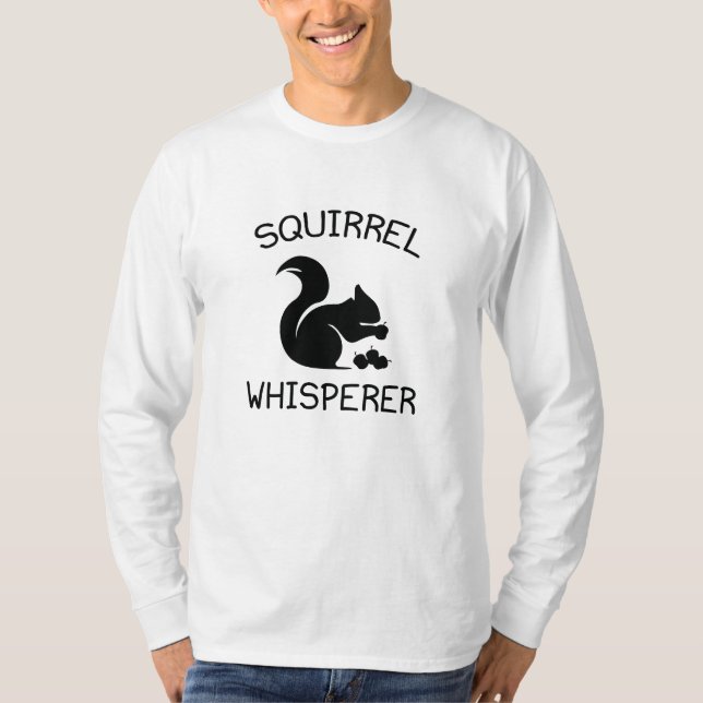 Squirrel Whisperer T-Shirt (Front)