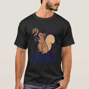 Squirrel Whisperer T-Shirt