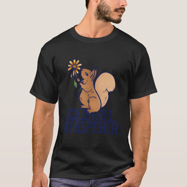 Squirrel Whisperer T-Shirt (Front)